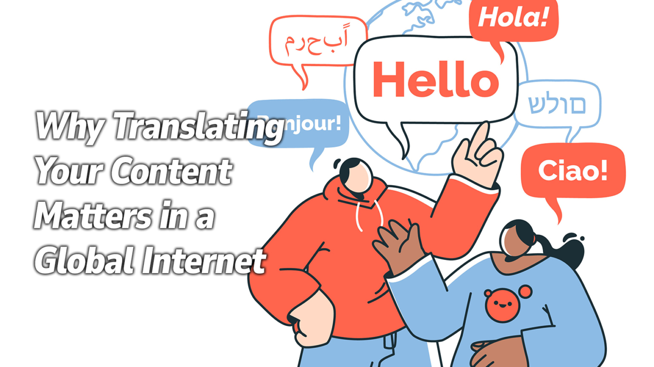 Why Translating Your Content Matters in a Global Internet