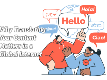Why Translating Your Content Matters in a Global Internet