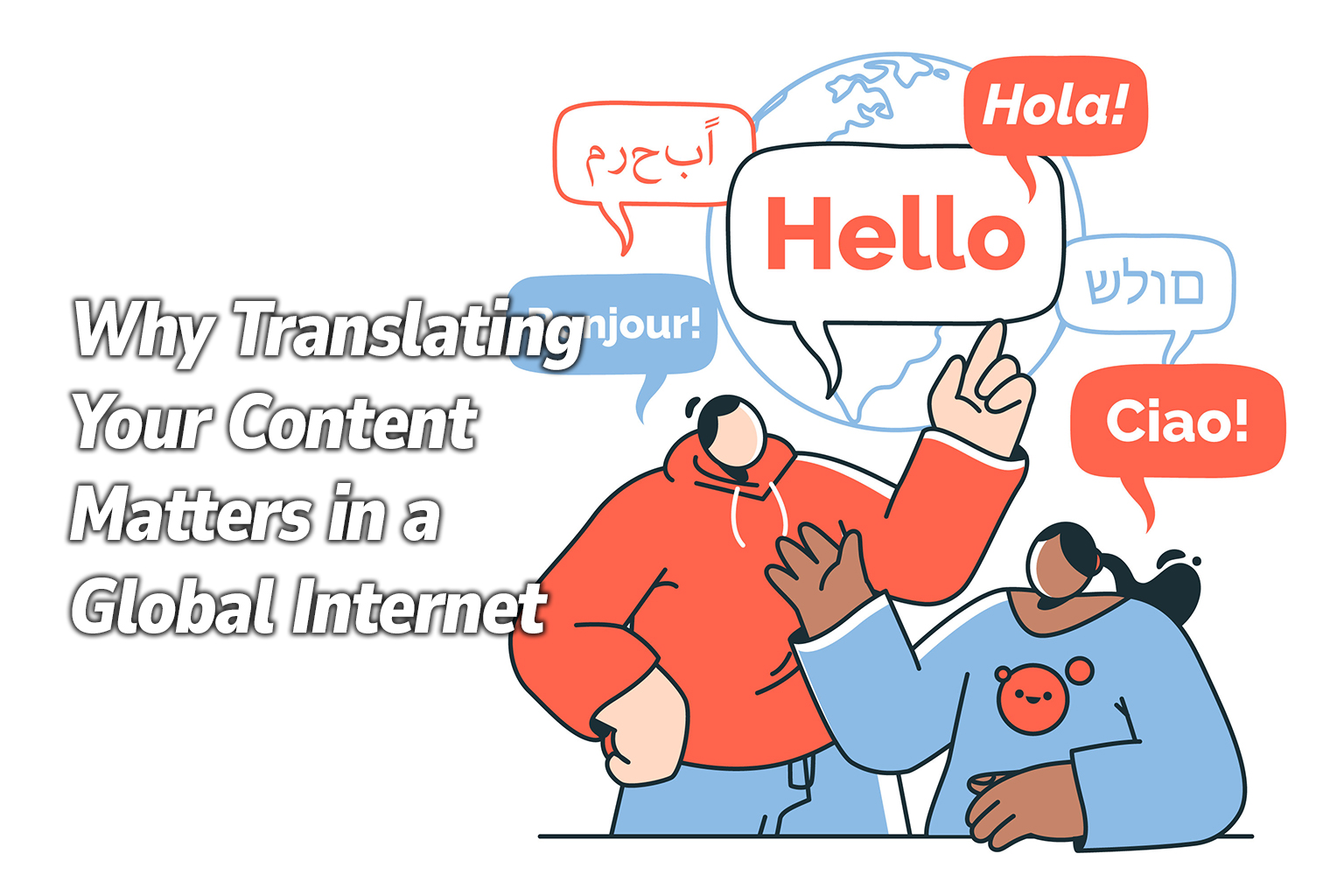 Why Translating Your Content Matters in a Global Internet