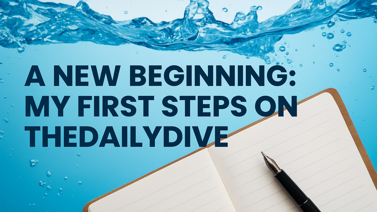 The Beginning of My Journey on TheDailyDive.Online