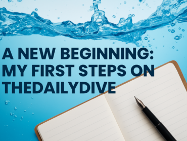 The Beginning of My Journey on TheDailyDive.Online